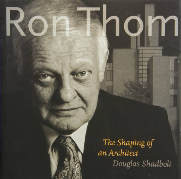 Ron Thom: The Shaping of an Architect