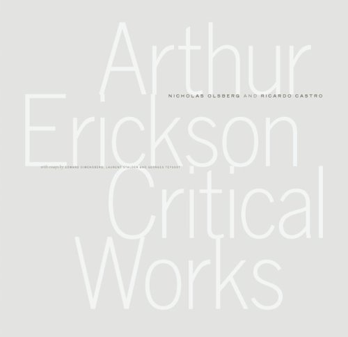 Arthur Erickson: Critical Works