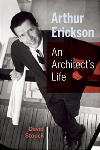 Arthur Erickson: An Architect’s Life