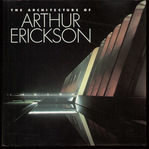 The Architecture of Arthur Erickson