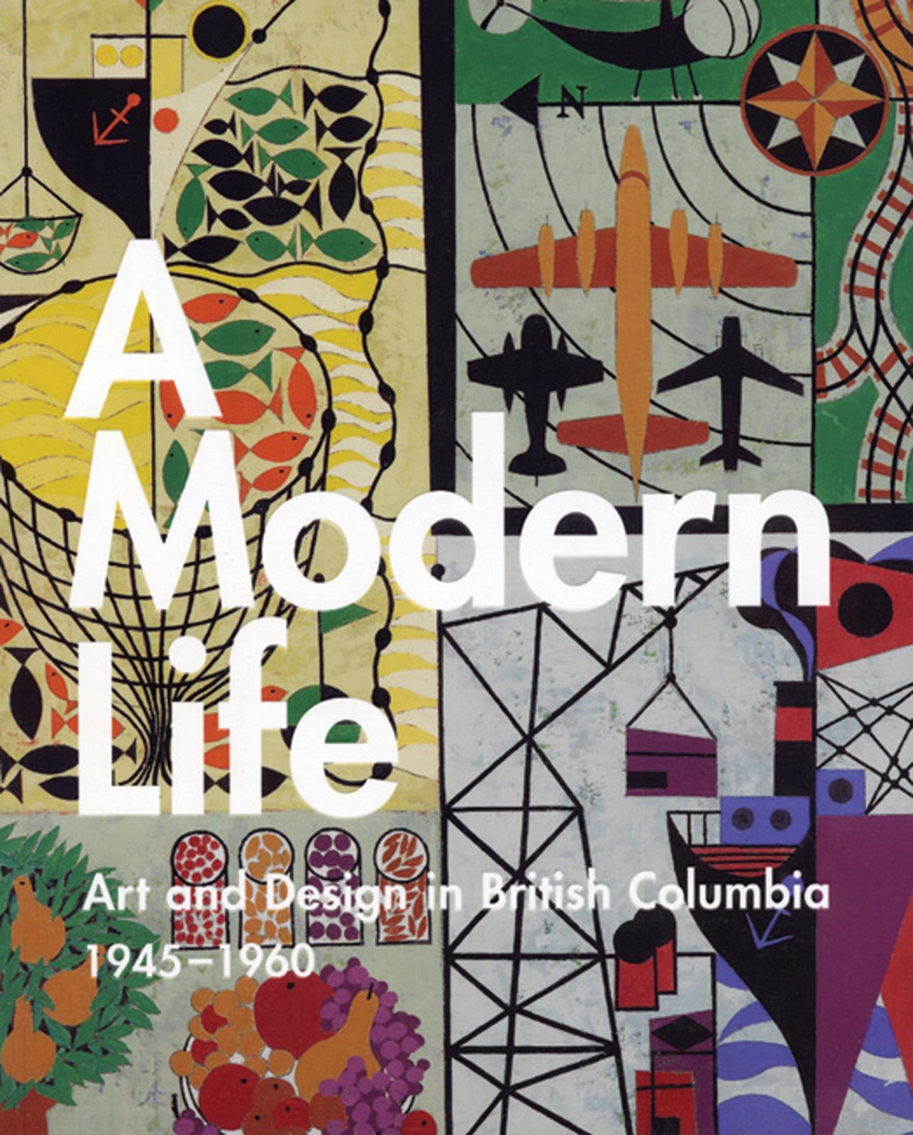 A Modern Life: Art and Design in BC 1945-1960