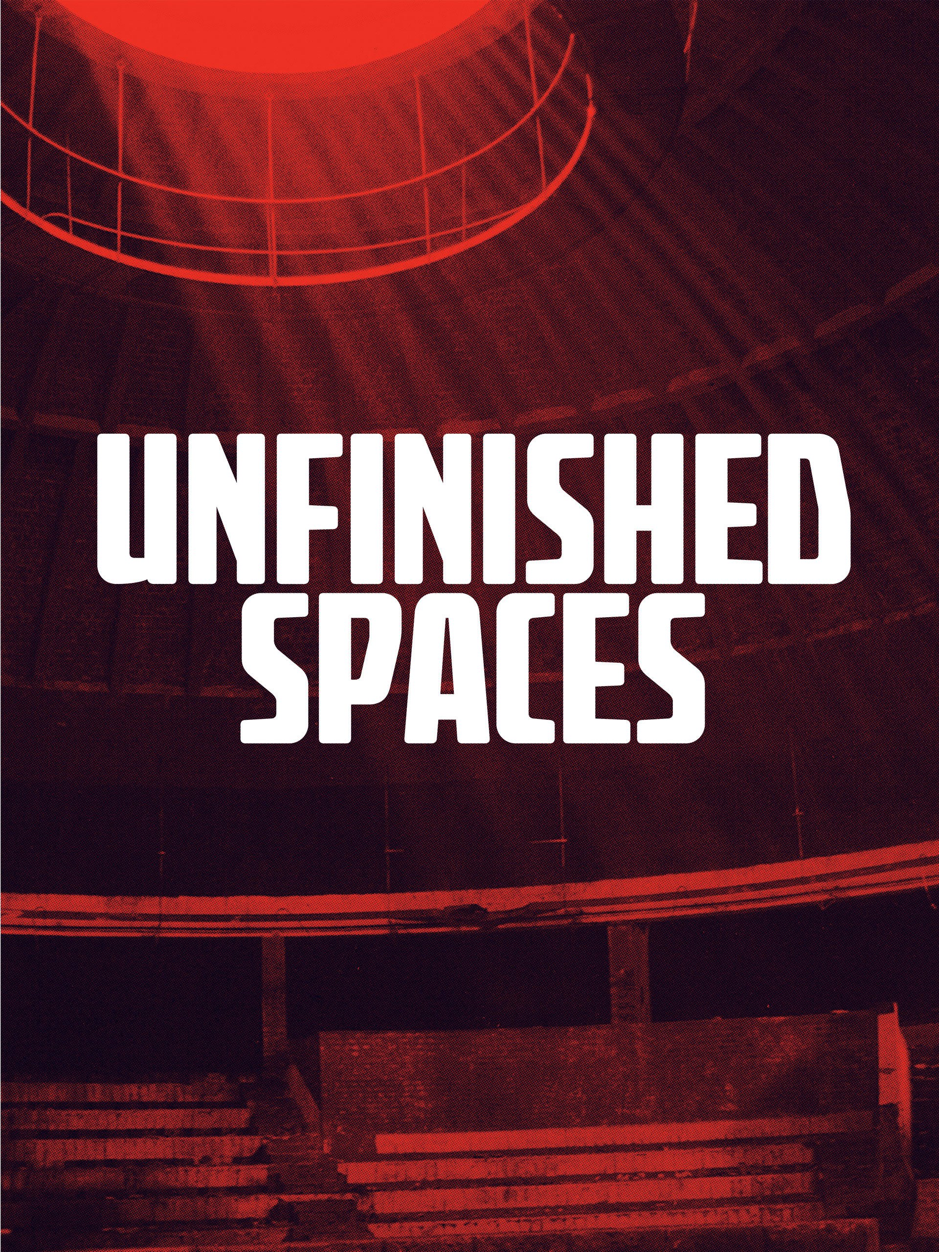 Unfinished Spaces