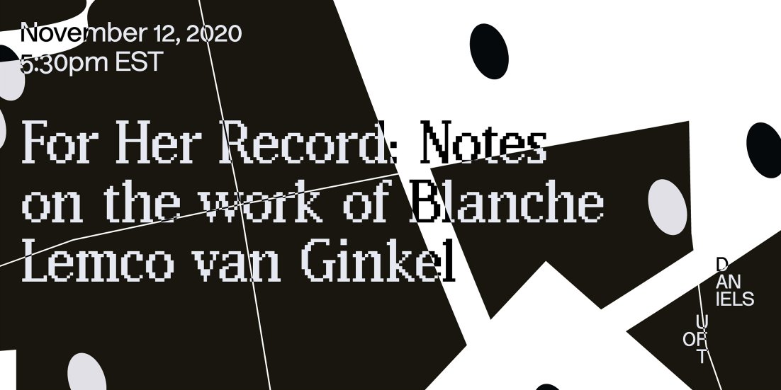 Daniels Talks | For Her Record: Notes on the Work of Blanche Lemco van Ginkel