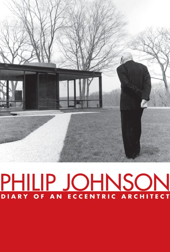 Philip Johnson: Diary of an Eccentric Architect