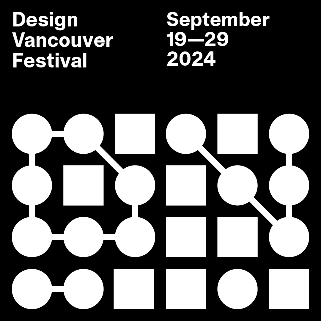 Design Vancouver Festival – 2024.09.19–09.29